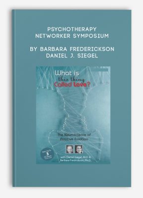 Psychotherapy Networker Symposium by Barbara Frederickson & Daniel J. Siegel