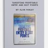 Targeting Profitable Entry and Exit Points by Alan Farley