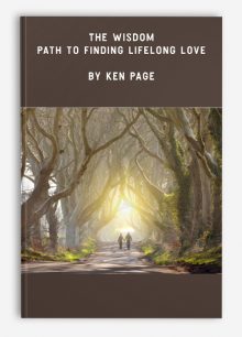 The Wisdom Path to Finding Lifelong Love by Ken Page