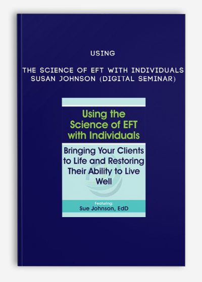 Using the Science of EFT with Individuals - SUSAN JOHNSON (Digital Seminar)