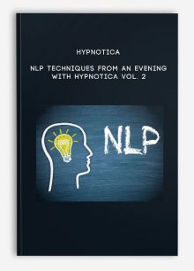 Hypnotica - NLP Techniques from An Evening With Hypnotica Vol. 2