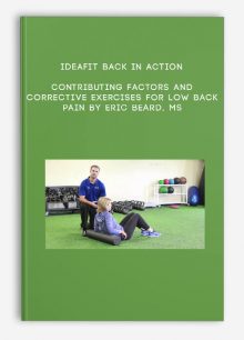 IDEAFit Back in Action: Contributing Factors and Corrective Exercises for Low Back Pain by Eric Beard, MS