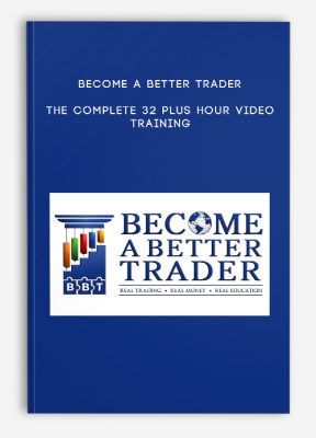 Become a Better Trader – The Complete 32 Plus Hour Video Training