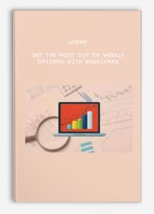 Udemy – Get the most out of Weekly Options with WeeklyMAX