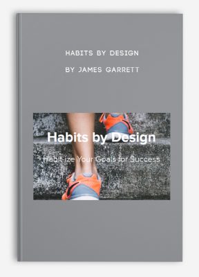 Habits by Design by James Garrett