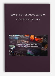 SECRETS OF CREATIVE EDITING by Film Editing Pro