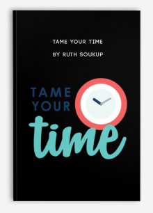 Tame Your Time by Ruth Soukup