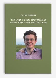 Clint Turner - The Land Funnel Masterclass (Land Marketing Masterclass)