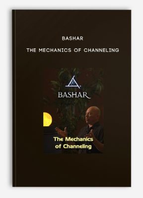 Bashar - The Mechanics of Channeling