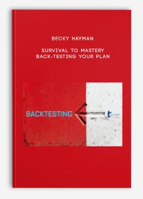 Becky Hayman – Survival to Mastery – Back-testing Your Plan