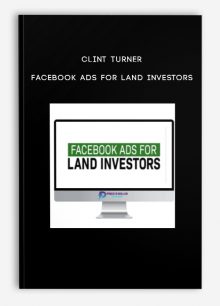 Clint Turner – Facebook Ads For Land Investors