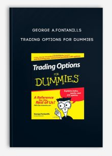 George A.Fontanills – Trading Options for Dummies