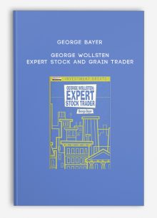 George Bayer – George Wollsten – Expert Stock and Grain Trader