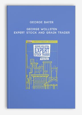 George Bayer – George Wollsten – Expert Stock and Grain Trader