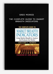 Greg Morris – The Complete Guide to Market Breadth Indicators