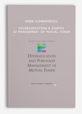 Greg N.Gregoriou – Diversification & Portfolio Management of Mutual Funds