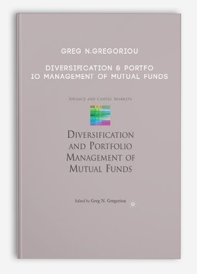 Greg N.Gregoriou – Diversification & Portfolio Management of Mutual Funds