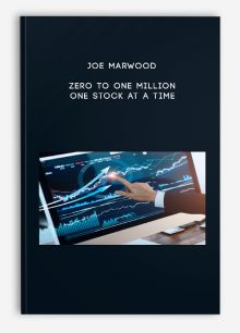 Joe Marwood – Zero To One Million – One Stock At A Time