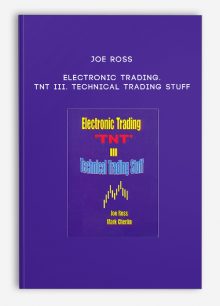 Joe Ross – Electronic Trading. TNT III. Technical Trading Stuff