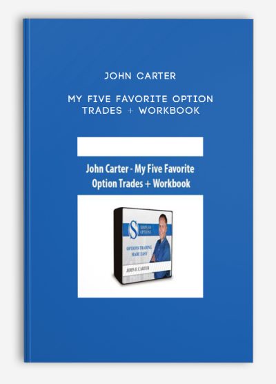 John Carter – My Five Favorite Option Trades + Workbook