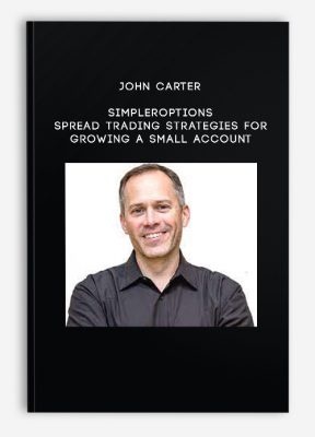 John Carter – SimplerOptions – Spread Trading Strategies for Growing a Small Account