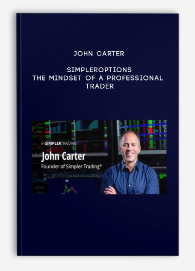 John Carter – SimplerOptions – The Mindset of a Professional Trader