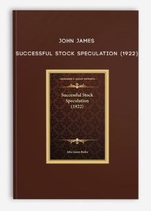 John James – Successful Stock Speculation (1922)