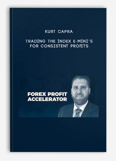 Kurt Capra – Trading the Index E-Mini’s For Consistent Profits