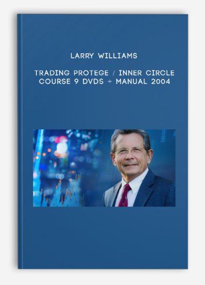 Larry Williams – Trading Protege / Inner Circle Course – 9 DVDs + Manual 2004