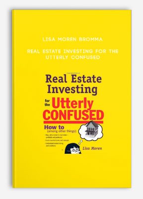 Lisa Moren Bromma – Real Estate Investing for the Utterly Confused