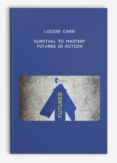 Louise Carr – Survival to Mastery – Futures in Action