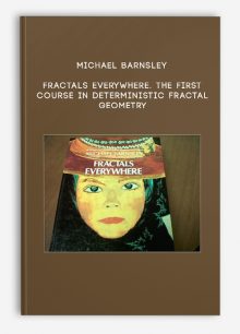 Michael Barnsley – Fractals Everywhere. The First Course in Deterministic Fractal Geometry