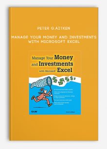 Peter G.Aitken – Manage Your Money and Investments with Microsoft Excel