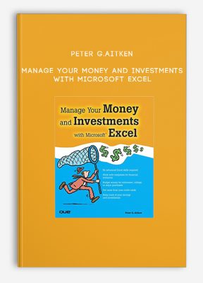 Peter G.Aitken – Manage Your Money and Investments with Microsoft Excel