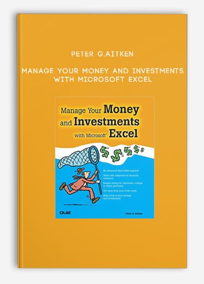 Peter G.Aitken – Manage Your Money and Investments with Microsoft Excel