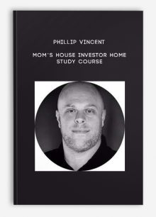 Phillip Vincent – Mom’s House Investor Home study Course