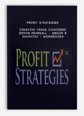 Profit Strategies – Creative Trade Coaching – Devon Pearsall – Group 8 – 20090722 + Workbooks