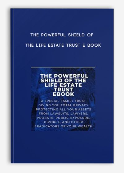 The Powerful Shield of The Life Estate Trust E Book