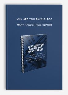 Why Are You Paying Too Many Taxes? NEW REPORT