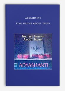 Adyashanti - Five truths about truth