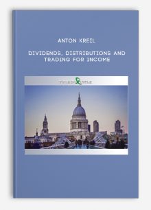 Anton Kreil: Dividends, Distributions and Trading for Income