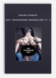 Farhan Khawaja - Doc Testosterone Masterclass, Pt. 2