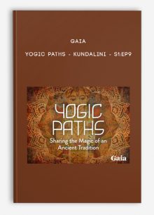 Gaia - Yogic Paths - Kundalini - S1:Ep9