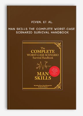 Piven, et al. - Man Skills - The Complete Worst-Case Scenario Survival Handbook