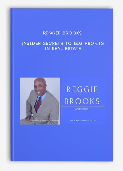 Reggie Brooks – Insider Secrets to Big Profits in Real Estate