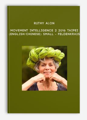 Ruthy Alon - Movement Intelligence 2 2016 Taipei (English/Chinese) SMALL - Feldenkrais