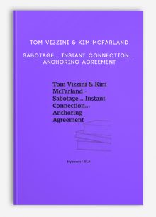 Tom Vizzini & Kim McFarland - Sabotage... Instant Connection... Anchoring Agreement