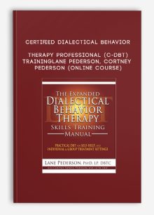 Certified Dialectical Behavior Therapy Professional (C-DBT) Training - LANE PEDERSON, CORTNEY PEDERSON (Online Course)