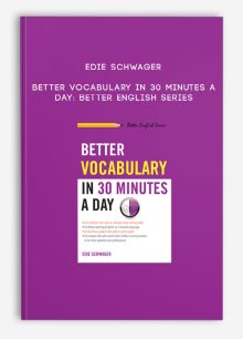 Edie Schwager - Better Vocabulary in 30 Minutes a Day: Better English Series