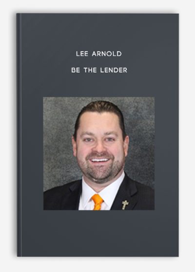 Lee Arnold – BE THE LENDER